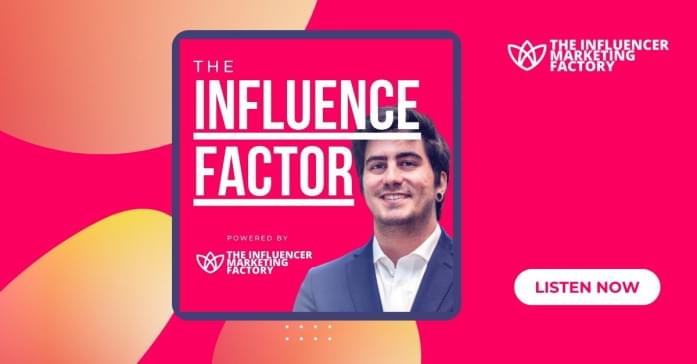 The Influence Factor - Influencer Marketing Podcast